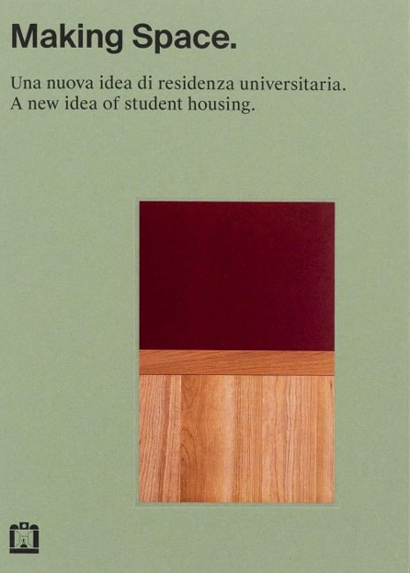 Making space. Una nuova idea di residenza universitaria - 