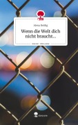 Cover-Bild zum Titel 'Wenn die Welt dich nicht braucht.... Life is a Story - story.one' von 'Alena Reißig'