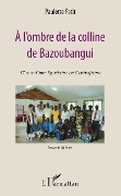 A l'ombre de la colline de Bazoubangui - Petit