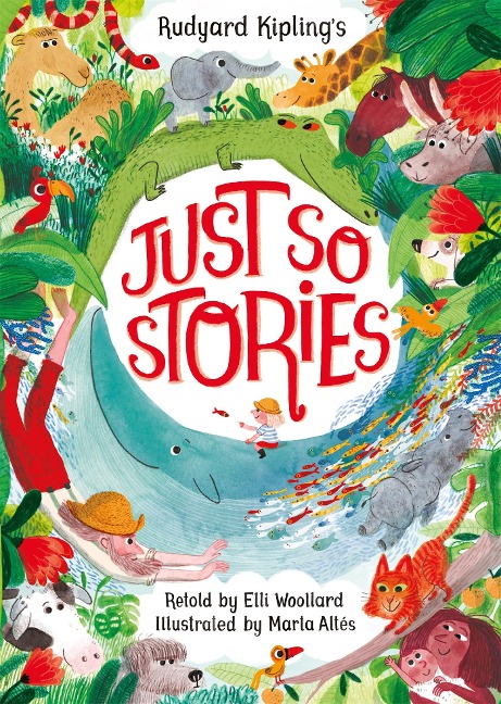 Rudyard Kipling's Just So Stories, retold by Elli Woollard - Elli Woollard