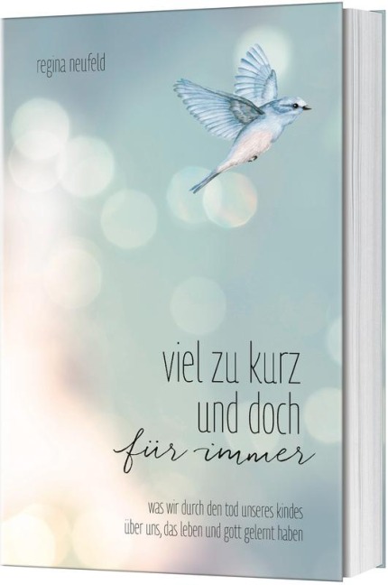 Viel zu kurz und doch für immer - Regina Neufeld