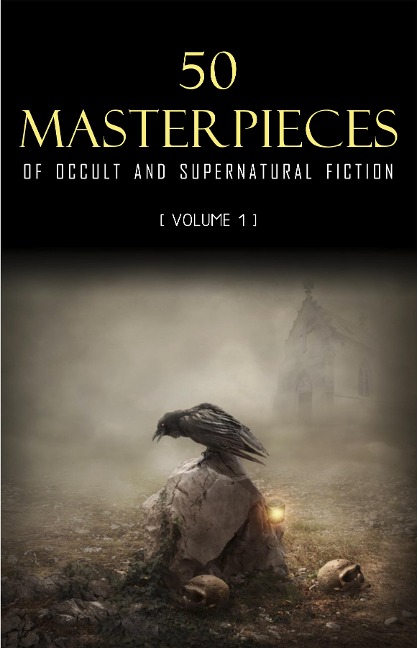 50 Masterpieces of Occult & Supernatural Fiction Vol. 1 - Dickens Charles Dickens