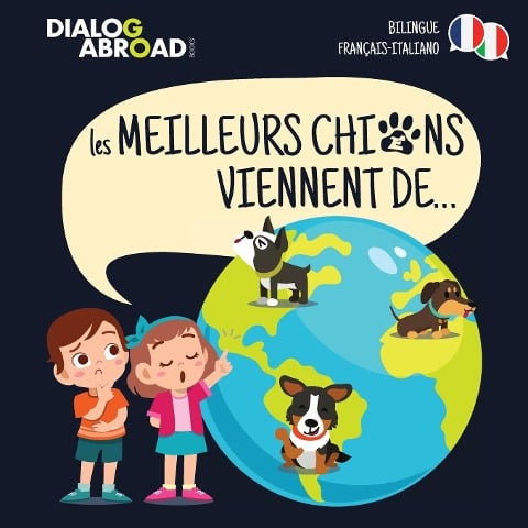 Les meilleurs chiens viennent de... (Bilingue Français-Italiano) - Dialog Abroad Books