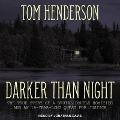 Darker Than Night Lib/E: The True Story of a Brutal Double Homicide and an 18-Year Long Quest for Justice - Tom Henderson