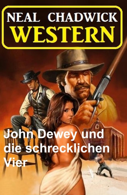 John Dewey und die schrecklichen Vier: Western - Neal Chadwick