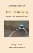 Cover-Bild zum Titel 'Hsin-hsin Ming' von 'Matthias Dhammavaro Jordan, Seng Ts'an, Richard B. Clarke'