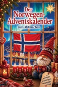 Cover-Bild zum Titel 'Der Norwegen-Adventskalender zum Mitmachen 24 Türchen zum Backen, Basteln, Ausmalen, Rätseln & Entdecken für eine koselige Vorweihnachtszeit' von 'Susanne Lehmann'