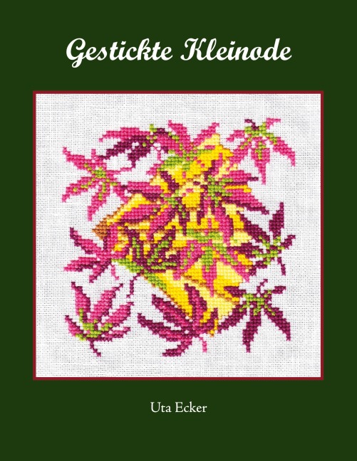 Gestickte Kleinode - Uta Ecker