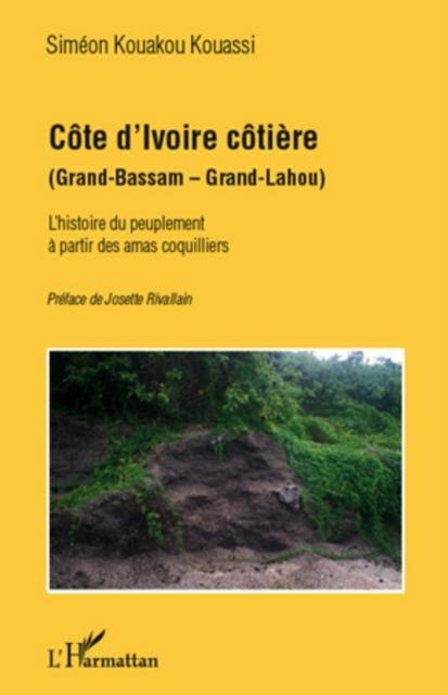 Cote d'Ivoire cotiere (Grand-Bassam - Grand-Lahou) - Preface de Josette Rivallain
