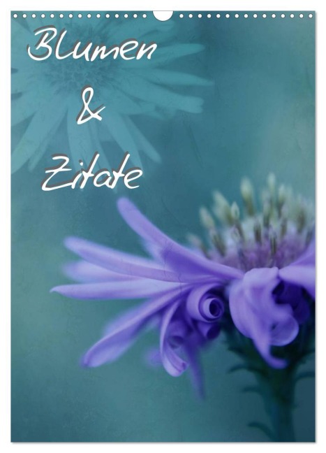 Blumen & Zitate (Wandkalender 2026 DIN A3 hoch), CALVENDO Monatskalender - Christine Bässler