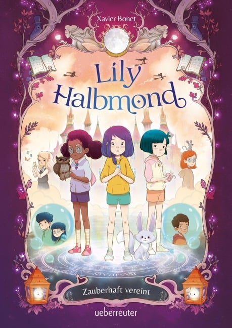 Lily Halbmond - Zauberhaft vereint (Lily Halbmond, Bd. 2) - Xavier Bonet