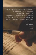 Cover-Bild zum Titel 'English-Yiddish Encyclopedic Dictionary; a Complete Lexicon and Work of Reference in all Departments of Knowledge. Prepared Under the Editorship of Pa' von 'Paul Abelson'