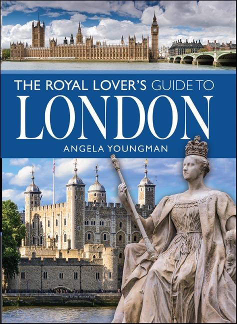 The Royal Lover's Guide to London - Angela Youngman