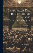 Cover-Bild zum Titel 'Pastorelas Del Presbítero Dr. Don José Trinidad Reyes' von ''