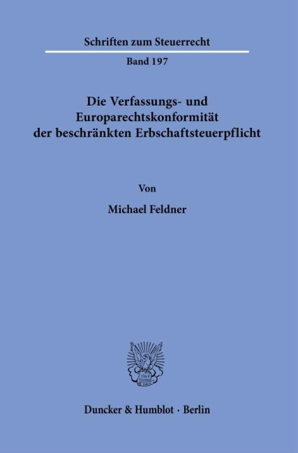 Die Verfassungs- und Europarechtskonformität der beschränkten Erbschaftsteuerpflicht - Michael Feldner