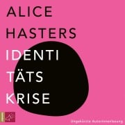 Cover-Bild zum Titel 'Identitätskrise' von 'Alice Hasters'
