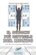 Cover-Bild zum Titel 'Il Sudoku più difficile del mondo | Giocate solo se siete esperti | con oltre 200 rompicapi difficilissimi' von 'Puzzle Therapist'