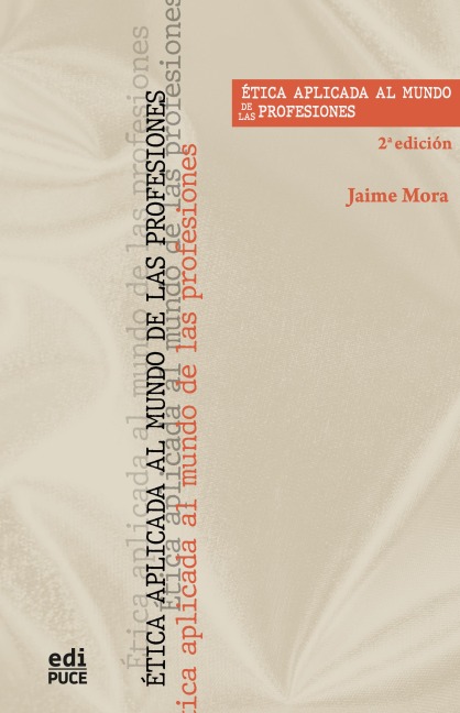 Ética aplicada al mundo de las profesiones - Jaime Humberto Mora Varela
