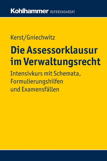Die Assessorklausur im Verwaltungsrecht - Andreas Kerst, Christoffer Gniechwitz