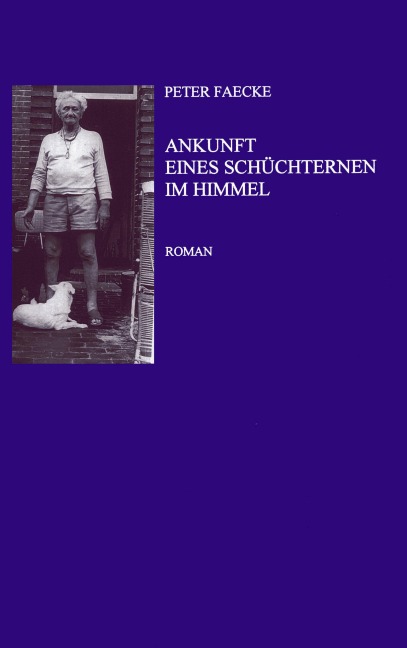 Ankunft eines Schüchternen im Himmel - Peter Faecke