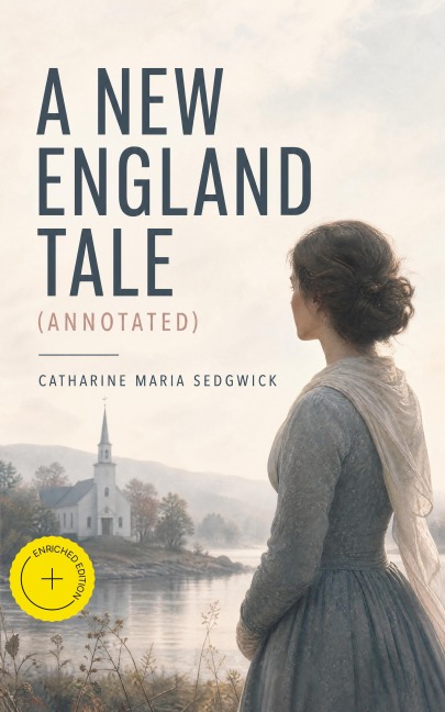 A New England Tale (Annotated) - Catharine Maria Sedgwick