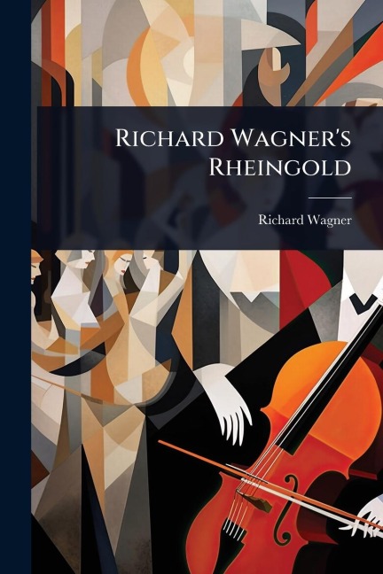 Richard Wagner's Rheingold - Richard Wagner