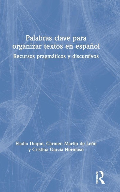 Palabras clave para organizar textos en español - Eladio Duque, Cristina Hermoso, Carmen Martín de León