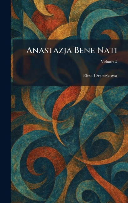 Anastazja Bene Nati - Eliza Orzeszkowa