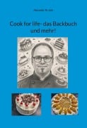 Cover-Bild zum Titel 'Cook for life- das Backbuch und mehr!' von 'Alexander Th. Link'