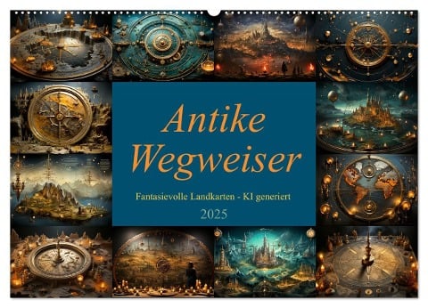 Antike Wegweiser (Wandkalender 2025 DIN A2 quer), CALVENDO Monatskalender - Cathrin Illgen