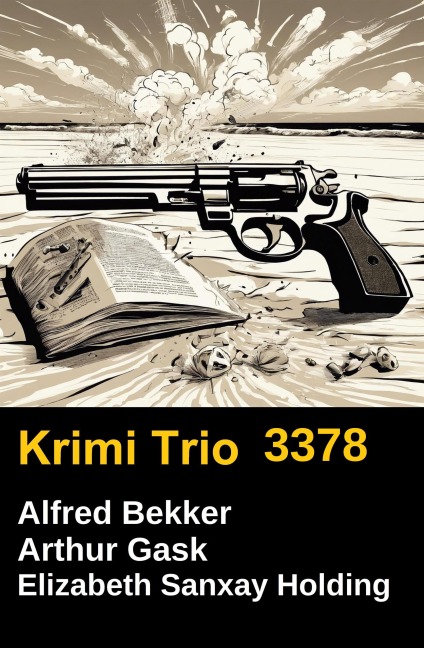 Krimi Trio 3378 - Alfred Bekker, Arthur Gask, Elizabeth Sanxay Holding