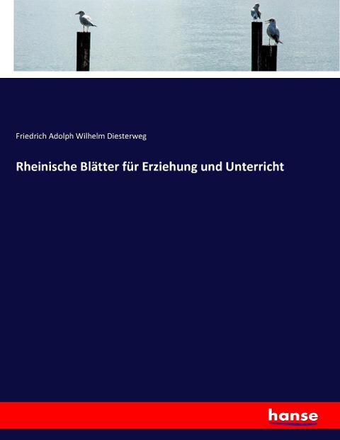 Rheinische Blätter für Erziehung und Unterricht - Friedrich Adolph Wilhelm Diesterweg