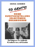 Cover-Bild zum Titel 'So geht's! Deine Kunstausstellung selbständig organisieren' von 'Seona Sommer'