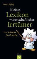 Kleines Lexikon wissenschaftlicher Irrtümer - Reiner Ruffing