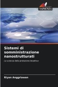 Cover-Bild zum Titel 'Sistemi di somministrazione nanostrutturati' von 'Riyan Anggriawan'