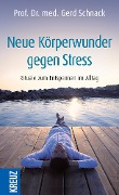 Neue Körperwunder gegen Stress - Gerd Schnack