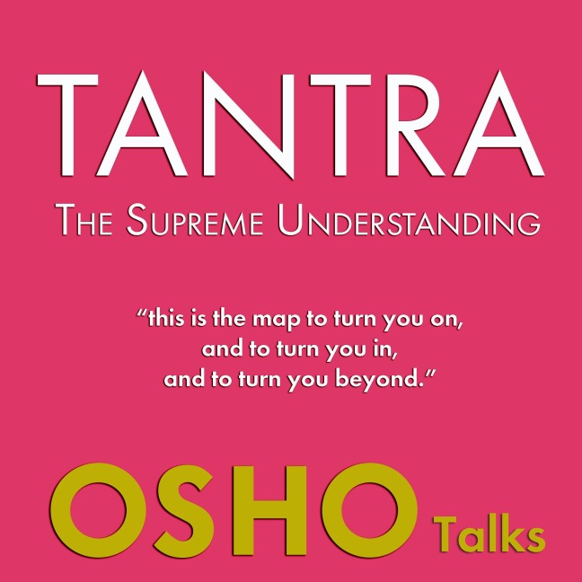 TANTRA - The Supreme Understanding - Osho