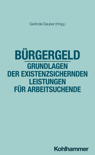 Bürgergeld - Grundlagen der existenzsichernden Leistungen für Arbeitsuchende - Gerlinde Dauber