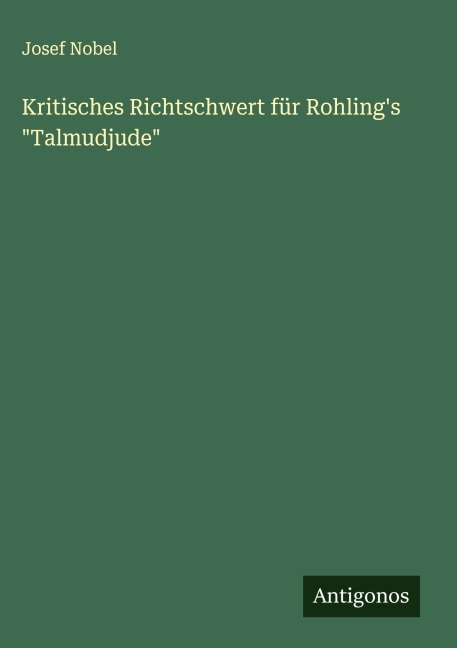 Kritisches Richtschwert für Rohling's "Talmudjude" - Josef Nobel