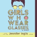 Cover-Bild zum Titel 'Girls Who Wear Glasses' von 'Jennifer Inglis'