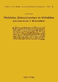 Studien zur Geschichte, Kunst und Kultur der Zisterzienser / Weibliches Zisterziensertum im Mittelalter und seine Klöster in Niedersachsen - Gerd Ahlers