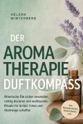 Cover-Bild zum Titel 'Der Aromatherapie Duftkompass: Ätherische Öle sicher anwenden, richtig dosieren und wohltuende Rituale für Schlaf, Fokus und Atemwege schaffen - inkl. Rezeptwerkstatt, Dosiertabellen uvm.' von 'Helena Winterberg'