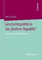 Geschichtspolitik in der "Berliner Republik" - Manuel Becker