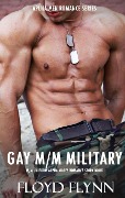 Cover-Bild zum Titel 'GAY M/M ROMANCE MM MILITARY ALPHA LOVE SEX STORIES (Rough Guy Short Adult Erotic Erotica Story Romance for Men)' von 'Floyd Flynn'