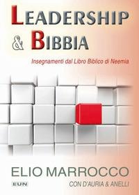 Leadership & Bibbia. Insegnamenti dal libro biblico di Neemia - Elio Marrocco