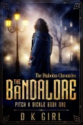 Cover-Bild zum Titel 'The Bandalore: Pitch & Sickle Book One' von 'D K Girl'