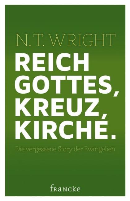 Reich Gottes, Kreuz, Kirche. - N. T. Wright
