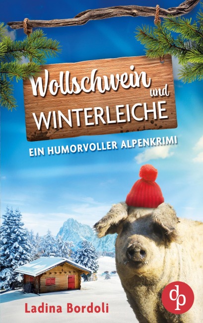 Wollschwein und Winterleiche | Ein humorvoller Alpenkrimi - Ladina Bordoli
