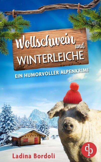 Wollschwein und Winterleiche | Ein humorvoller Alpenkrimi - Ladina Bordoli