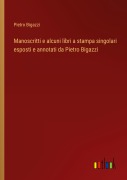 Cover-Bild zum Titel 'Manoscritti e alcuni libri a stampa singolari esposti e annotati da Pietro Bigazzi' von 'Pietro Bigazzi'